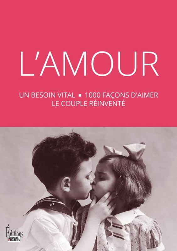 Cover of L'Amour : Un besoin vital, 1000 façons d'aimer, le couple réinventé